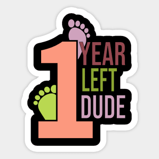 One year left dude Sticker